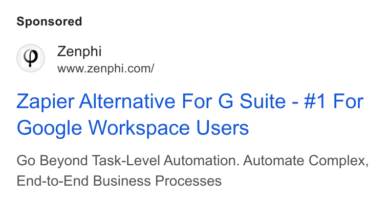 Zenphi ad on Google Ads: Zapier Alternative For G Suite - #1 For Google Workspace Users Go Beyond Task-Level Automation. Automate Complex, End-to-End Business Processes