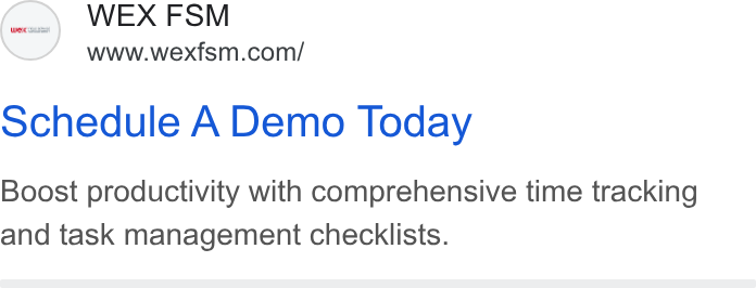 WEX Field Service Management ad on Google Ads: ochedule A Demo Today Boost productivity with comprehensive time tracking and task management checklists.