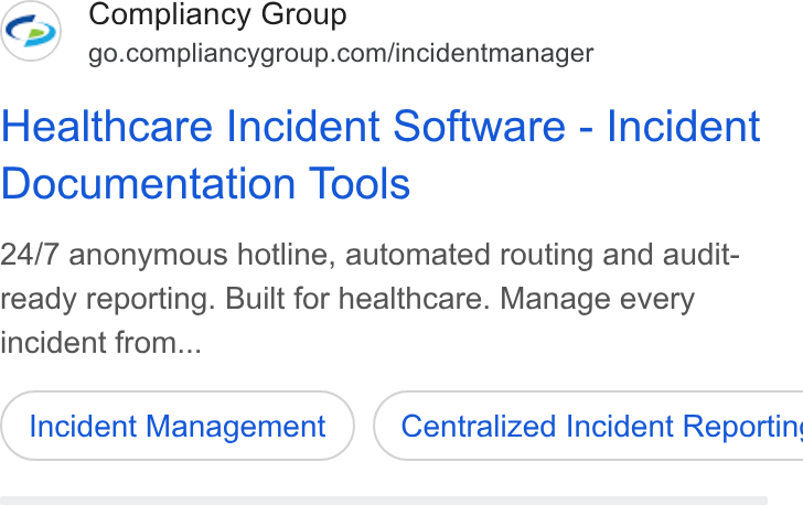Compliancy Group ad on Google Ads: Healthcare Incident Software - Incident Documentation Tools 24/7 anonymous hotline, automated routing and audit- ready reporting. Built for healthcare. Manage every incident from... Incident Management } ( Centralized Incident Reportin
