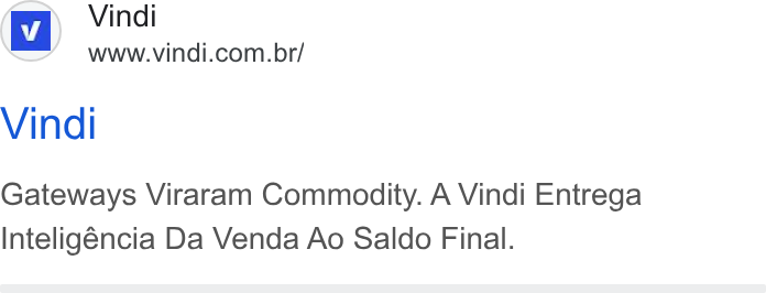 Vindi ad on Google Ads: Vindi Gateways Viraram Commodity. A Vindi Entrega Inteligéncia Da Venda Ao Saldo Final.