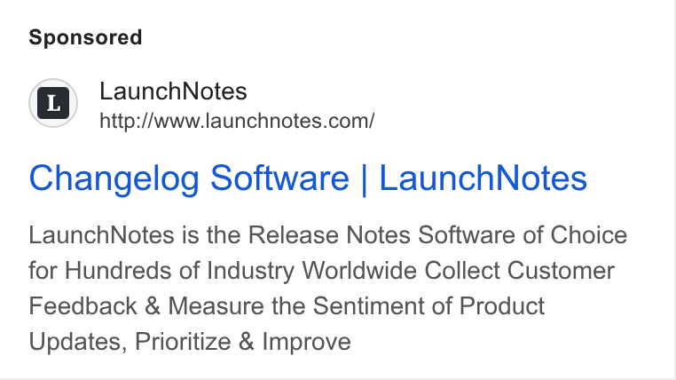 LaunchNotes ad on Google Ads: Changelog Software | Launch Notes Launch Notes is the Release Notes Software of Choice for Hundreds of Industry Worldwide Collect Customer Feedback & Measure the Sentiment of Product Updates, Prioritize & Improve