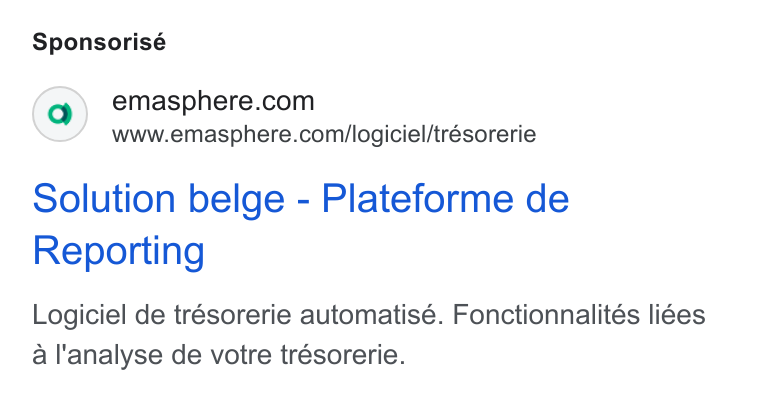 EMAsphere ad on Google Ads: www.emasphere.com/logiciel/trésorerie solution belge - Plateforme de Reporting Logiciel de trésorerie automatisé. Fonctionnalités li¢es a l'analyse de votre trésorerie.