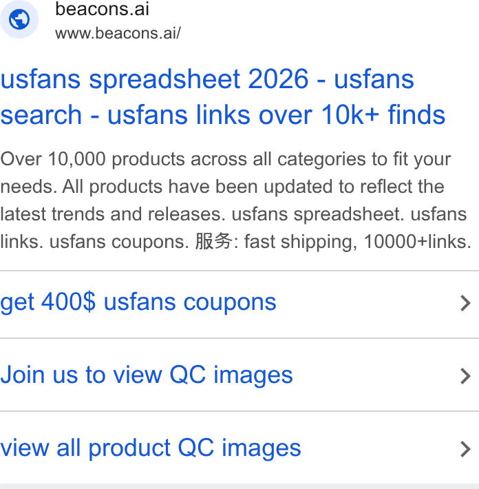 LearnTube.ai ad on Google Ads: © beacons.ai www.beacons.ai/ usfans spreadsheet 2026 - usfans search - usfans links over 10k+ finds Over 10,000 products across all categories to fit your needs. All products have been updated to reflect the latest trends and releases. usfans spreadsheet. usfans links. usfans coupons. ARS: fast shipping, 10000+links. get 400$ usfans coupons > Join us to view QC images > view all product QC images >