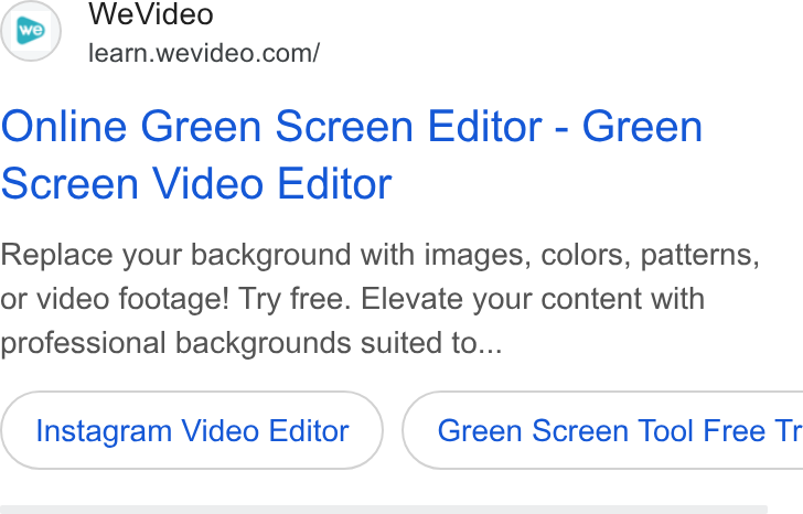 WeVideo ad on Google Ads: We Video Online Green Screen Editor - Green Screen Video Editor Replace your background with images, colors, patterns, or video footage! Try free. Elevate your content with professional backgrounds suited to... Instagram Video Editor } ( Green Screen Tool Free Tr