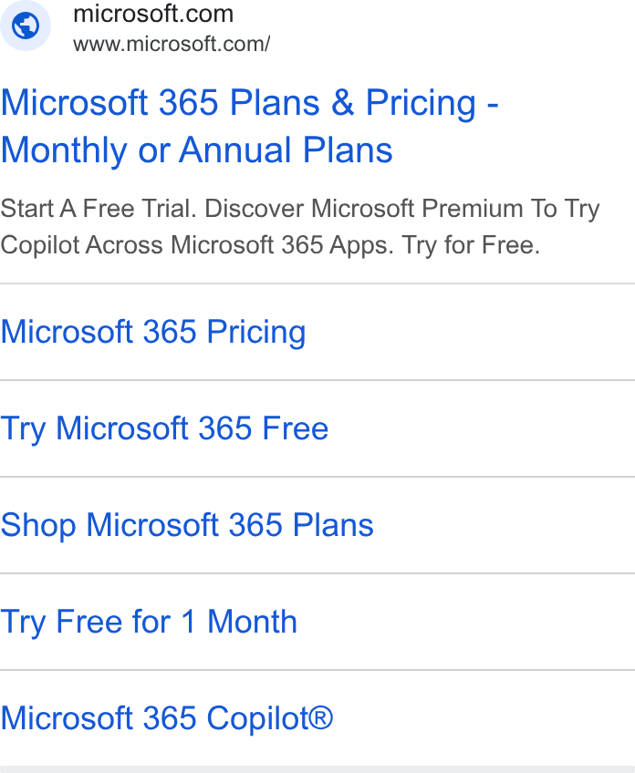 Microsoft ad on Google Ads: a www.microsoft.com/ Microsoft 365 Plans & Pricing - Monthly or Annual Plans Start A Free Trial. Discover Microsoft Premium To Try Copilot Across Microsoft 365 Apps. Try for Free. Microsoft 365 Pricing Try Microsoft 365 Free Shop Microsoft 365 Plans Try Free for 1 Month Microsoft 365 Copilot®