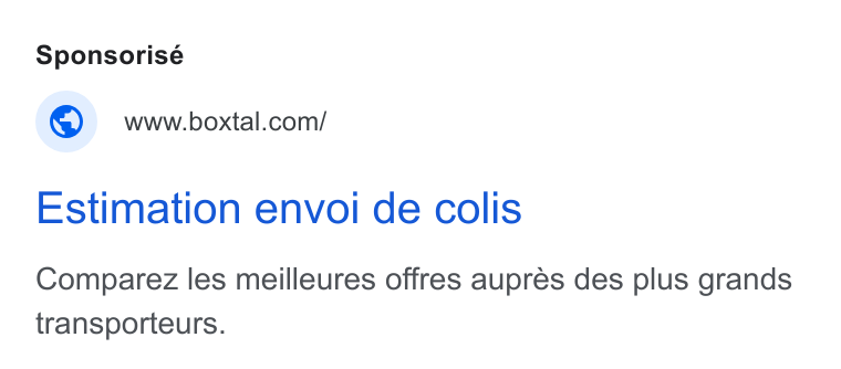 Boxtal ad on Google Ads: Estimation envoi de colis Comparez les meilleures offres aupres des plus grands transporteurs.