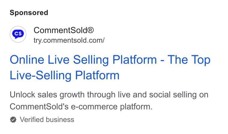 CommentSold ad on Google Ads: Online Live Selling Platform - The Top Live-Selling Platform Unlock sales growth through live and social selling on Comment Sold's e-commerce platform. Verified business