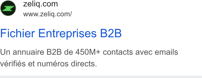 ZELIQ ad on Google Ads: www.zelig.com/ Fichier Entreprises B2B Un annuaire B2B de 450M+ contacts avec emails verifies et numéros directs.
