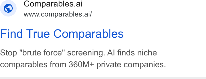 Comparables.ai ad on Google Ads: Comparables.ai i www.comparables.ai/ Find True Comparables Stop "brute force" screening. Al finds niche comparables from 360M+ private companies.