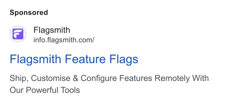 Flagsmith ad on Google Ads: Flagsmith Feature Flags Ship, Customise & Configure Features Remotely With Our Powerful Tools