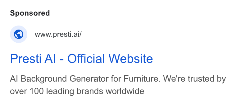 Presti ad on Google Ads: © wwworesti.ai/ Presti Al - Official Website Al Background Generator for Furniture. We're trusted by over 100 leading brands worldwide