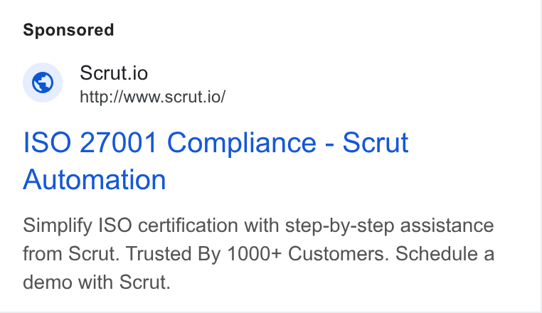 Scrut Automation ad on Google Ads: Scrut.io http://www.scrut.io/ ISO 27001 Compliance - Scrut Automation Simplify ISO certification with step-by-step assistance from Scrut. Trusted By 1000+ Customers. Schedule a demo with Scrut.