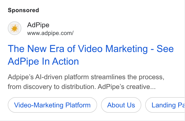 AdPipe ad on Google Ads: The New Era of Video Marketing - See Ad Pipe In Action Adpipe’s Al-driven platform streamlines the process, from discovery to distribution. Ad Pipe’s creative... Video-Marketing Platform About Us Landing Pé