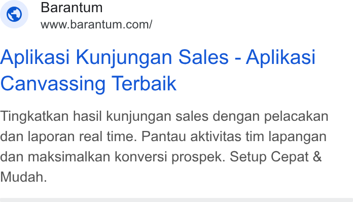 Barantum.com ad on Google Ads: Aplikasi Kunjungan Sales - Aplikasi Canvassing Terbaik Tingkatkan hasil kunjungan sales dengan pelacakan dan laporan real time. Pantau aktivitas tim lapangan dan maksimalkan konversi prospek. Setup Cepat & Mudah.