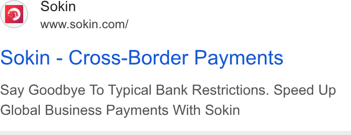 Sokin ad on Google Ads: ookin - Cross-Border Payments Say Goodbye To Typical Bank Restrictions. Speed Up Global Business Payments With Sokin