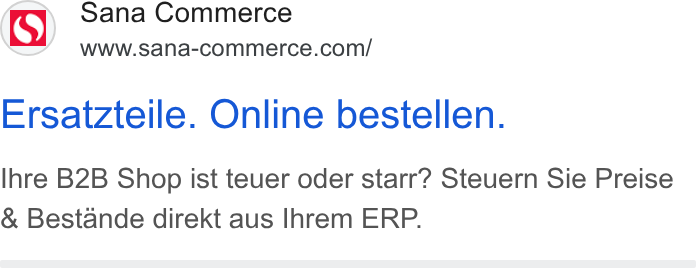 Sana Commerce ad on Google Ads: Ersatzteile. Online bestellen. Ihre B2B Shop ist teuer oder starr? Steuern Sie Preise Bestande direkt aus Ihrem ERP.