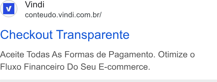 Vindi ad on Google Ads: Checkout Transparente Aceite Todas As Formas de Pagamento. Otimize o Fluxo Financeiro Do Seu E-commerce.