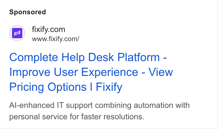Fixify ad on Google Ads: Whatcom Complete Help Desk Platform - Improve User Experience - View Pricing Options | Fixify Al-enhanced IT support combining automation with personal service for faster resolutions.