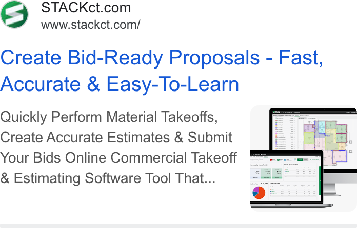 STACK Construction Technologies ad on Google Ads: www.stackct.com/ Create Bid-Ready Proposals - Fast, Accurate & Easy-To-Learn Quickly Perform Material Takeoffs, Create Accurate Estimates & Submit : Your Bids Online Commercial Takeoff == Estimating Software Tool That... ,