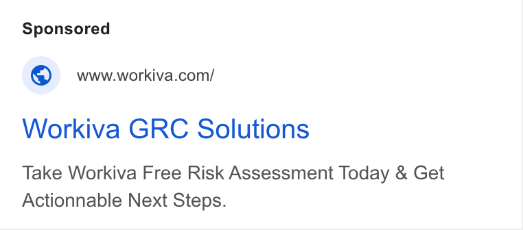 Workiva ad on Google Ads: Workiva GRC Solutions Take Workiva Free Risk Assessment Today & Get Actionnable Next Steps.