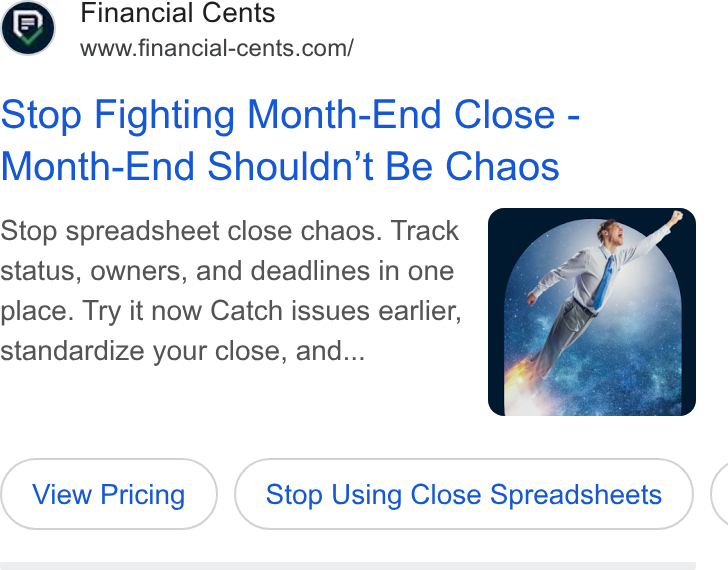 Financial Cents ad on Google Ads: Stop Fighting Month-End Close - Month-End Shouldn't Be Chaos Stop spreadsheet close chaos. Track status, owners, and deadlines in one place. Try it now Catch issues earlier, standardize your close, and... Stop Using Close Spreadsheets (