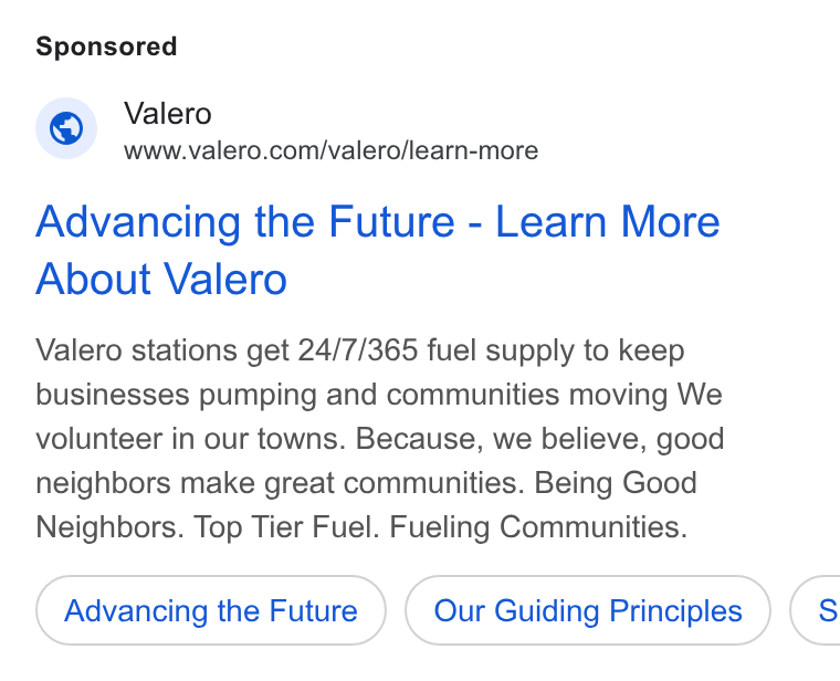 Valero Energy ad on Google Ads: Advancing the Future - Learn More About Valero Valero stations get 24/7/365 fuel supply to keep businesses pumping and communities moving We volunteer in our towns. Because, we believe, good neighbors make great communities. Being Good Neighbors. Top Tier Fuel. Fueling Communities. Advancing the Future Our Guiding Principles (s
