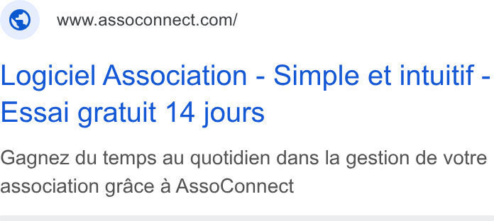 AssoConnect ad on Google Ads: Logiciel Association - Simple et intuitif - Essai gratuit 14 jours Gagnez du temps au quotidien dans la gestion de votre association grace a Asso Connect