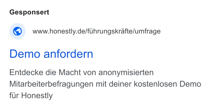 Honestly ad on Google Ads: Demo anfordern Entdecke die Macht von anonymisierten Mitarbeiterbefragungen mit deiner kostenlosen Demo fur Honestly