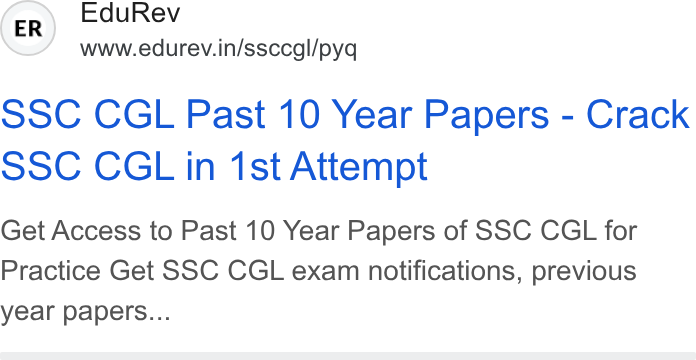 EduRev ad on Google Ads: SSC CGL Past 10 Year Papers - Crack SSC CGL in 1st Attempt Get Access to Past 10 Year Papers of SSC CGL for Practice Get SSC CGL exam notifications, previous year papers...