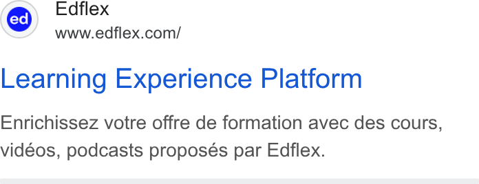Edflex ad on Google Ads: Learning Experience Platform Enrichissez votre offre de formation avec des cours, vidéos, podcasts proposes par Edflex.