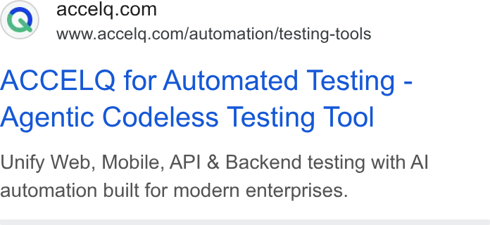 ACCELQ ad on Google Ads: www.accelq.com/automation/testing-tools ACCELQ for Automated Testing - Agentic Codeless Testing Tool Unify Web, Mobile, API & Backend testing with Al automation built for modern enterprises.