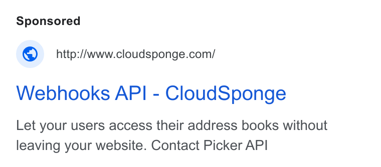 CloudSponge ad on Google Ads: Webhooks API - Cloud Sponge Let your users access their address books without leaving your website. Contact Picker API