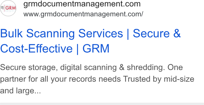 GRM Information Management Services ad on Google Ads: www.grmdocumentmanagement.com/ Bulk Scanning Services | Secure & Cost-Effective | GRM Secure storage, digital scanning & shredding. One partner for all your records needs Trusted by mid-size and large...
