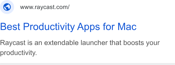 Raycast ad on Google Ads: Best Productivity Apps for Mac Raycast is an extendable launcher that boosts your productivity.