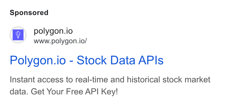 Polygon.io ad on Google Ads: polygon.io www.polygon.io/ Polygon.io - Stock Data APIs Instant access to real-time and historical stock market data. Get Your Free API Key!