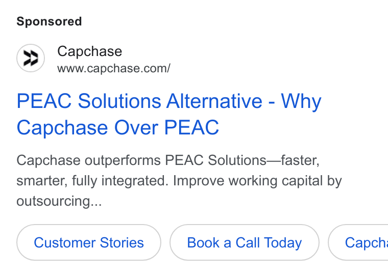 Capchase ad on Google Ads: PEAC Solutions Alternative - Why Capchase Over PEAC Capchase outperforms PEAC Solutions—faster, smarter, fully integrated. Improve working capital by outsourcing... Customer Stories Book a Call Today } ( Capchi