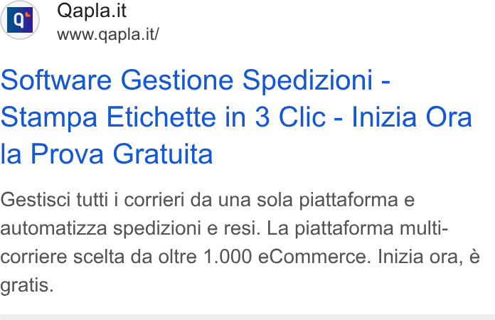 Qapla' ad on Google Ads: software Gestione Spedizioni - Stampa Etichette in 3 Clic - Inizia Ora la Prova Gratuita Gestisci tutti i corrieri da una sola piattaforma e automatizza spedizioni e resi. La piattaforma multi- corriere scelta da oltre 1.000 e Commerce. Inizia ora, é gratis.