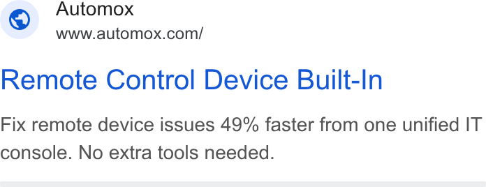 Automox ad on Google Ads: Remote Control Device Built-In Fix remote device issues 49% faster from one unified IT console. No extra tools needed.
