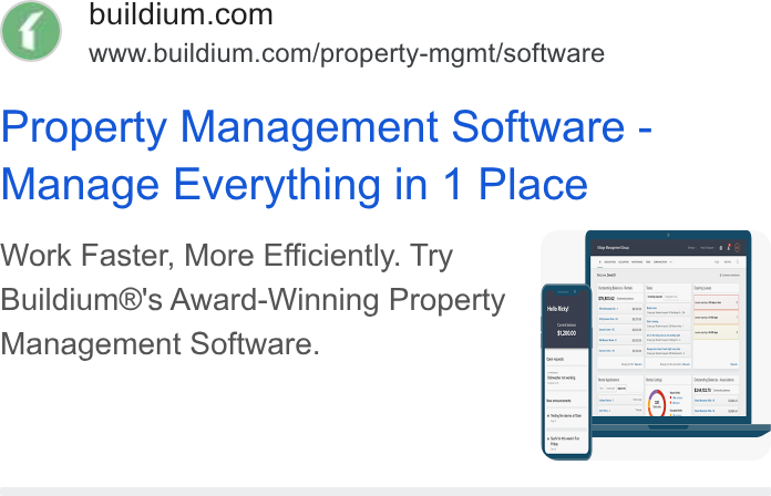 Buildium ad on Google Ads: www.buildium.com/property-mgmt/software Property Management Software - Manage Everything in 1 Place Work Faster, More Efficiently. Try C Buildium®'s Award-Winning Property Management Software. me "— ewe {enon seco oes