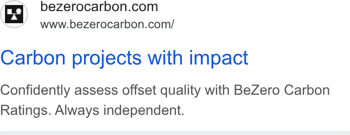 BeZero Carbon ad on Google Ads: www.bezerocarbon.com/ Carbon projects with impact Confidently assess offset quality with Be Zero Carbon Ratings. Always independent.