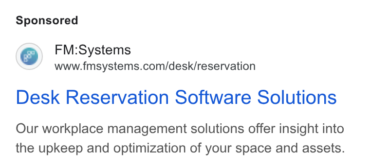 FM:Systems ad on Google Ads: Desk Reservation Software Solutions Our workplace management solutions offer insight into the upkeep and optimization of your space and assets.