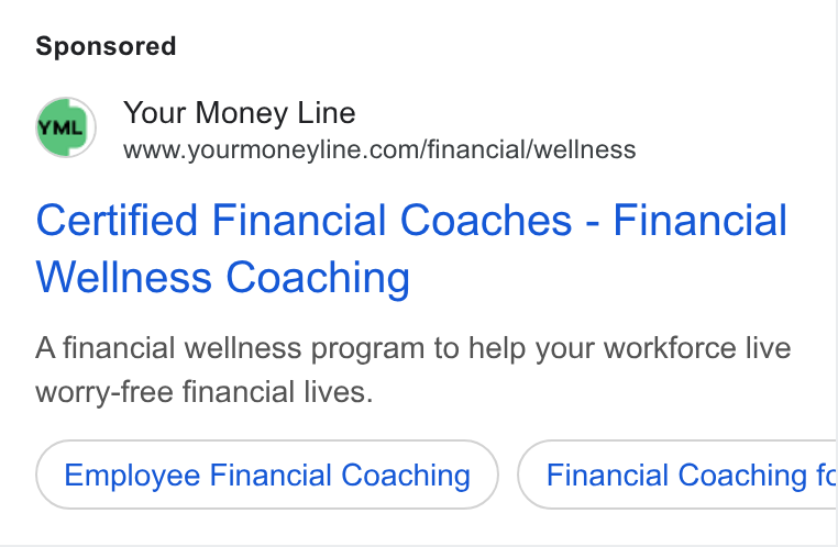 Your Money Line ad on Google Ads: Certified Financial Coaches - Financial Wellness Coaching A financial wellness program to help your workforce live worry-free financial lives. Employee Financial Coaching Financial Coaching fc