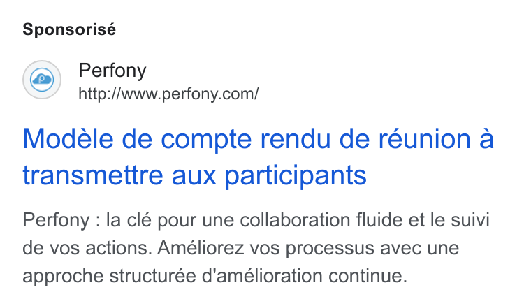 Perfony ad on Google Ads: Sponsorisé Modele de compte rendu de reunion a transmettre aux participants Perfony : la clé pour une collaboration fluide et le suivi de vos actions. Améliorez vos processus avec une approche structurée d'amélioration continue.