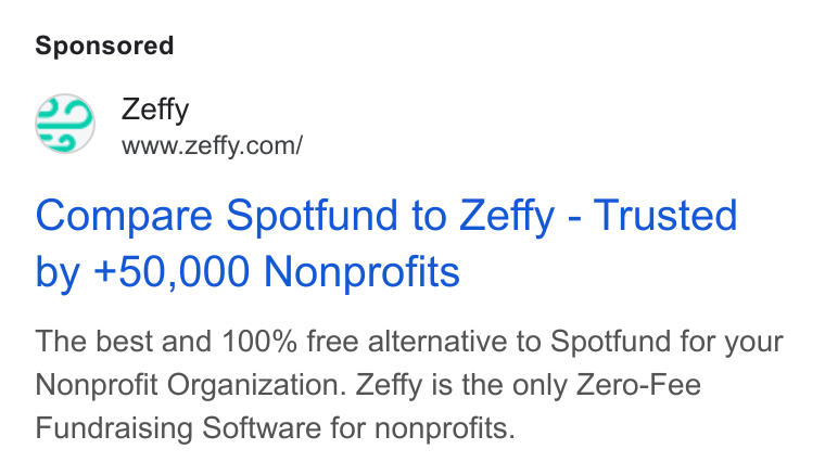 Zeffy ad on Google Ads: Compare Spotfund to Zeffy - Trusted by +50,000 Nonprofits The best and 100% free alternative to Spotfund for your Nonprofit Organization. Zeffy is the only Zero-Fee Fundraising Software for nonprofits.
