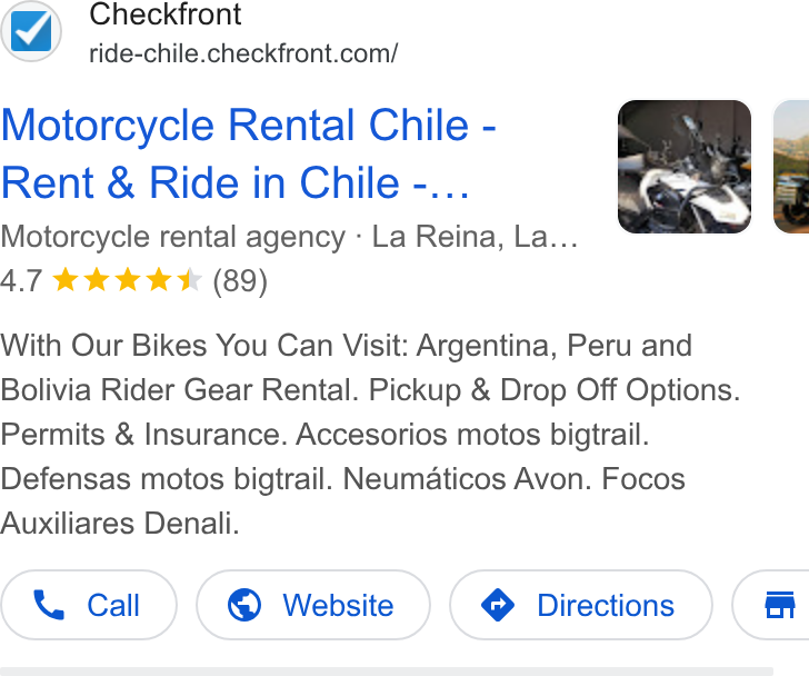 Checkfront ad on Google Ads: Motorcycle Rental Chile - Rent & Ride in Chile -... Motorcycle rental agency - La Reina, La... 4.7 kkk KK (89) With Our Bikes You Can Visit: Argentina, Peru and Bolivia Rider Gear Rental. Pickup & Drop Off Options. Permits & Insurance. Accesorios motos bigtrail. Defensas motos bigtrail. Neumaticos Avon. Focos Auxiliares Denali. Call © Website ( o F