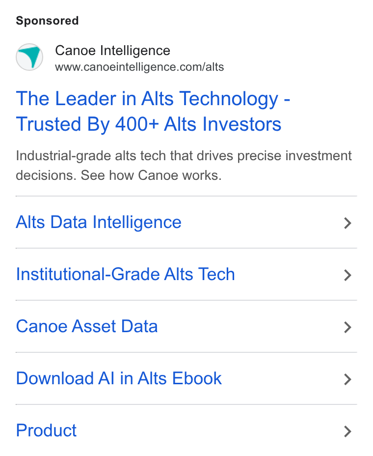 Canoe Intelligence ad on Google Ads: The Leader in Alts Technology - Trusted By 400+ Alts Investors Industrial-grade alts tech that drives precise investment decisions. See how Canoe works. Alts Data Intelligence > Institutional-Grade Alts Tech > Canoe Asset Data > Download Al in Alts Ebook > Product >