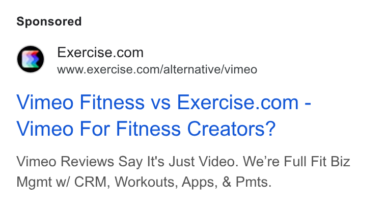Exercise.com ad on Google Ads: www.exercise.com/alternative/vimeo Vimeo Fitness vs Exercise.com - Vimeo For Fitness Creators? Vimeo Reviews Say It's Just Video. We’re Full Fit Biz Mgmt w/ CRM, Workouts, Apps, & Pmts.