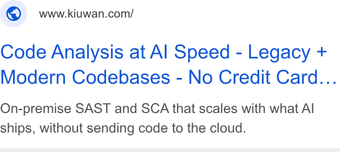 Kiuwan ad on Google Ads: Code Analysis at Al Speed - Legacy + Modern Codebases - No Credit Card... On-premise SAST and SCA that scales with what Al ships, without sending code to the cloud.