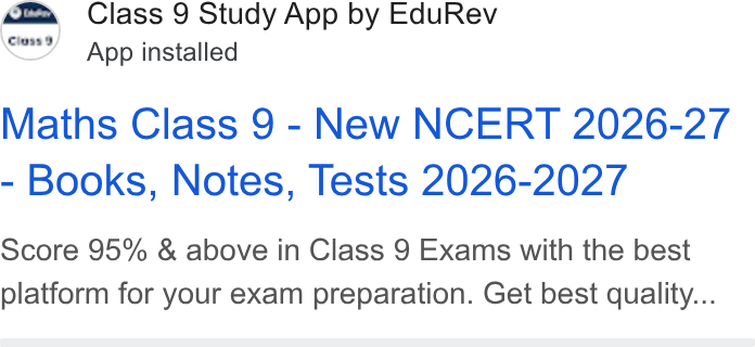 EduRev ad on Google Ads: Class 9 Study App by Edu Rev er” App installed Maths Class 9 - New NCERT 2026-27 Books, Notes, Tests 2026-2027 Score 95% & above in Class 9 Exams with the best platform for your exam preparation. Get best quality...