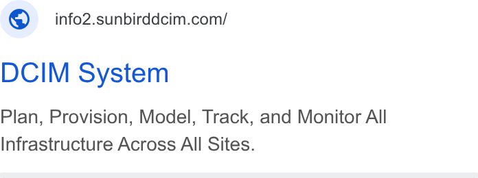 Sunbird Software ad on Google Ads: DCIM System Plan, Provision, Model, Track, and Monitor All Infrastructure Across All Sites.
